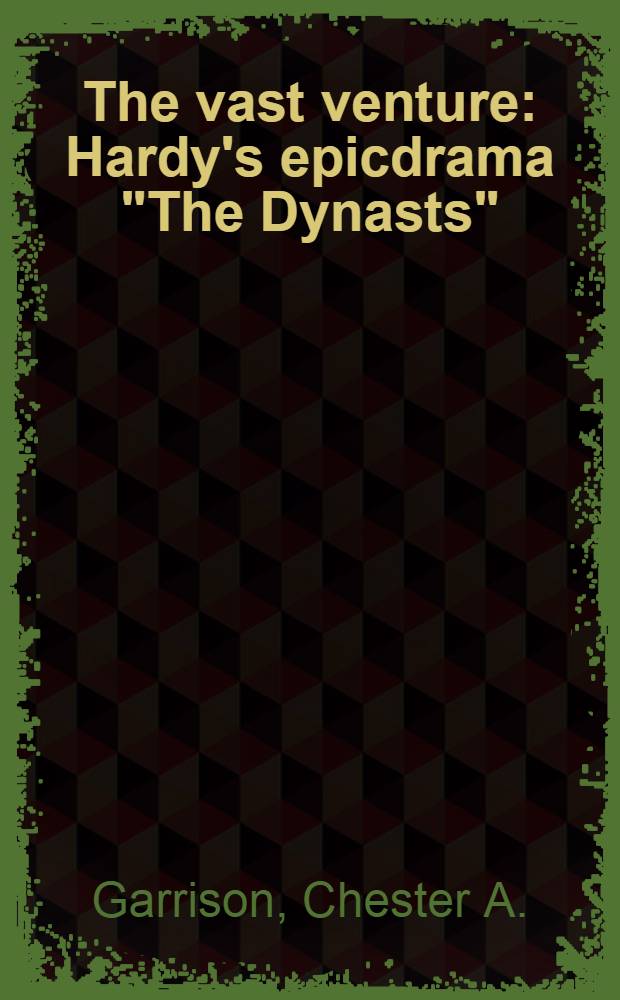 The vast venture : Hardy's epicdrama "The Dynasts"