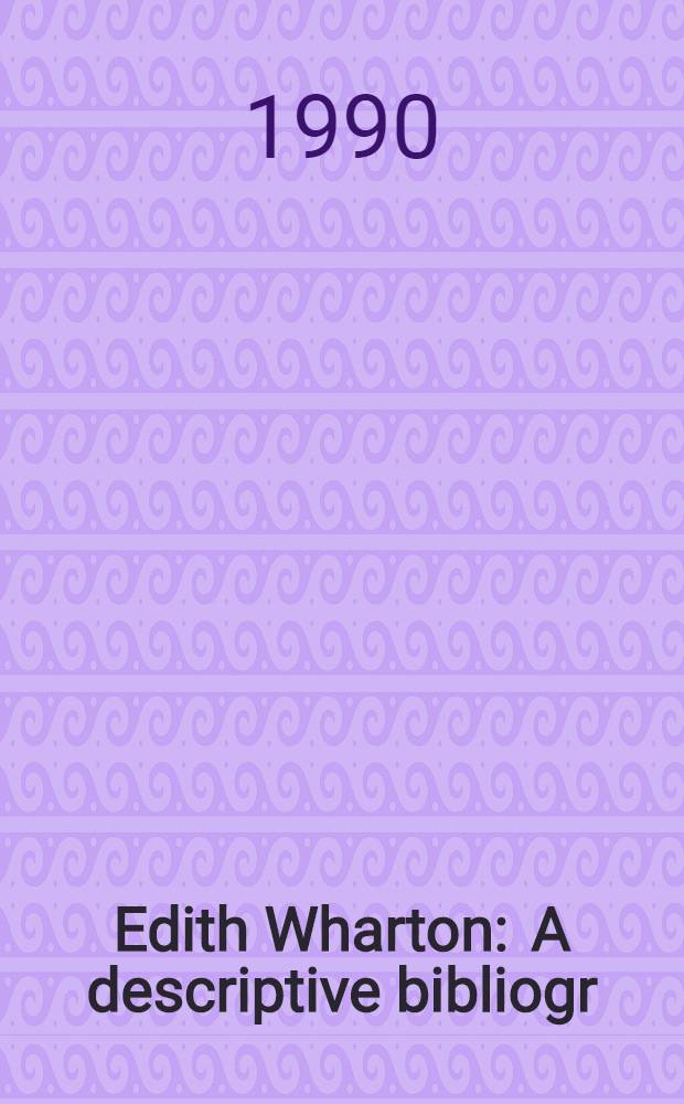 Edith Wharton : A descriptive bibliogr