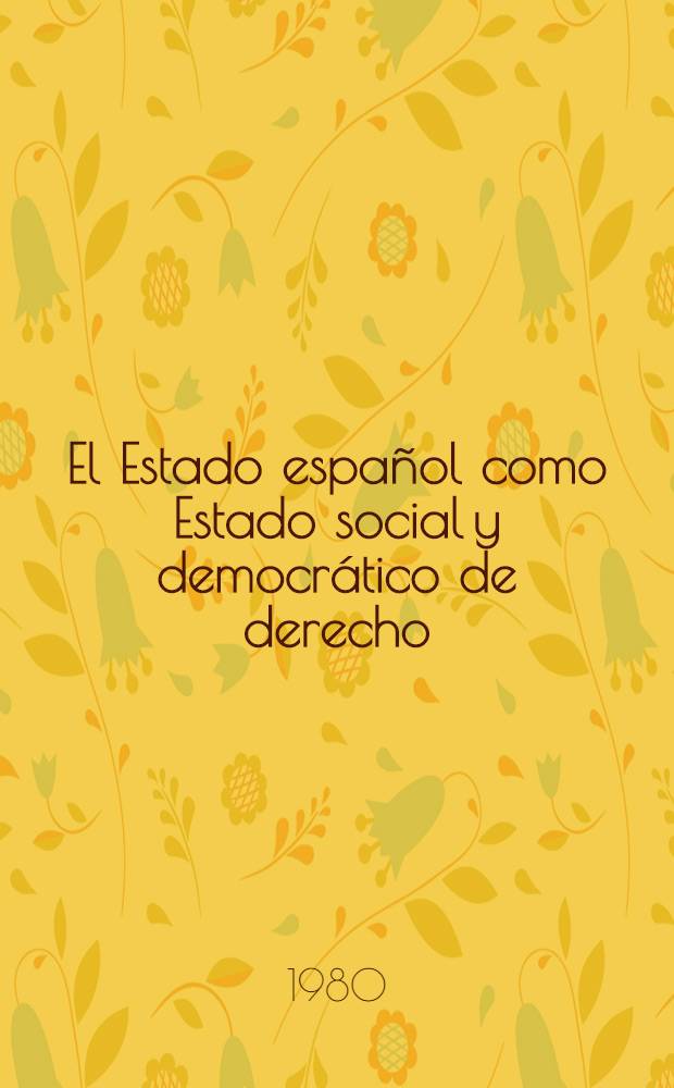 El Estado español como Estado social y democrático de derecho