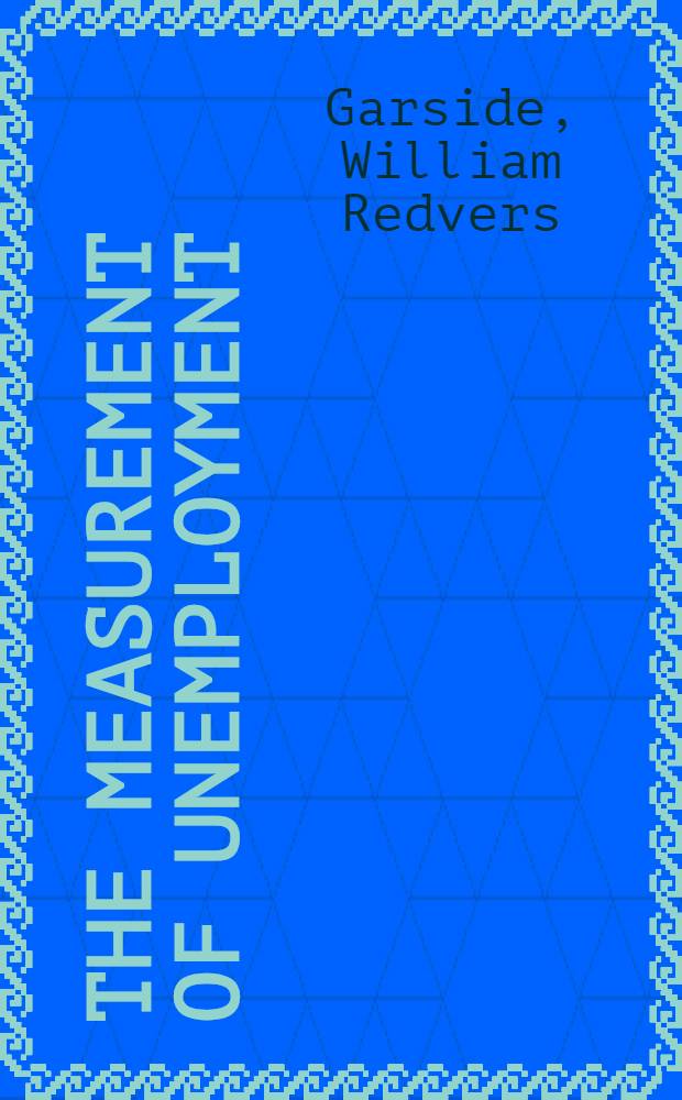 The measurement of unemployment : Methods a. sources in Great Britain, 1850-1979