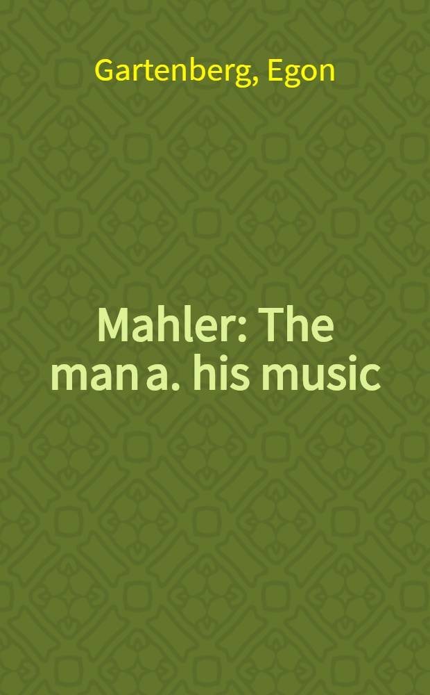 Mahler : The man a. his music