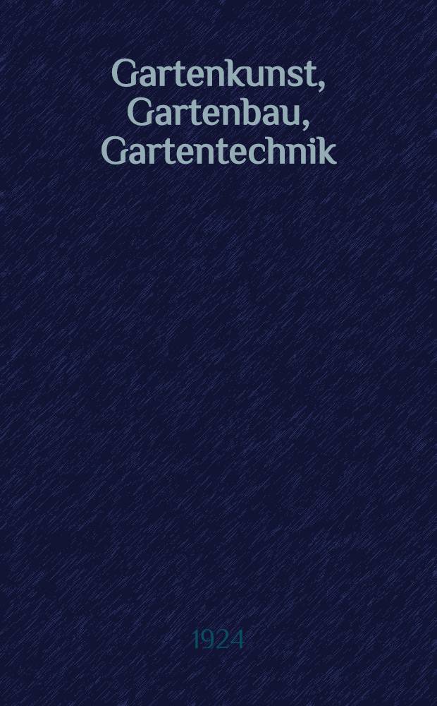 Gartenkunst, Gartenbau, Gartentechnik : Ein Gedenkbuch Ehemaliger Köstritzer