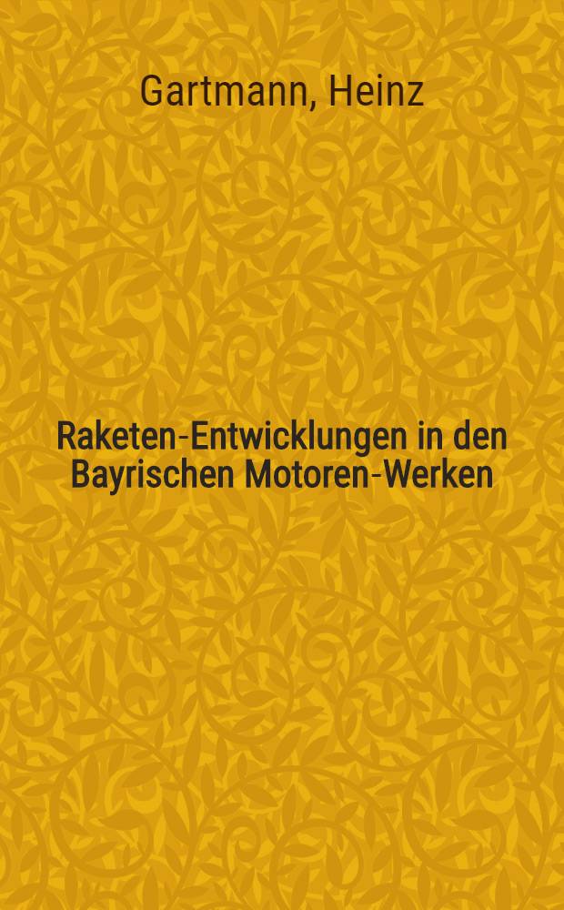 Raketen-Entwicklungen in den Bayrischen Motoren-Werken (BMW)