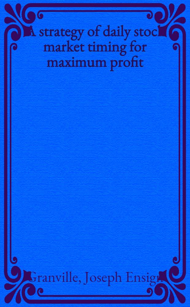A strategy of daily stock market timing for maximum profit