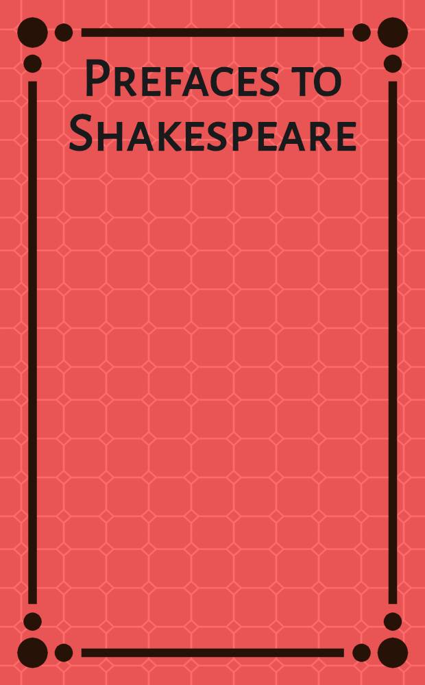 Prefaces to Shakespeare : [Critical essays on the plays of Shakespeare]. Vol. 2