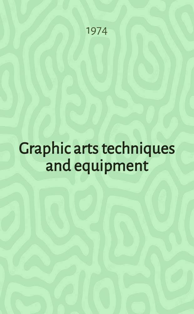 Graphic arts techniques and equipment : A compilation