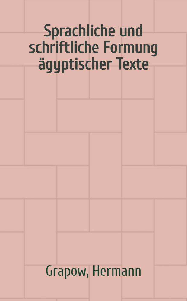 Sprachliche und schriftliche Formung &auml;gyptischer Texte