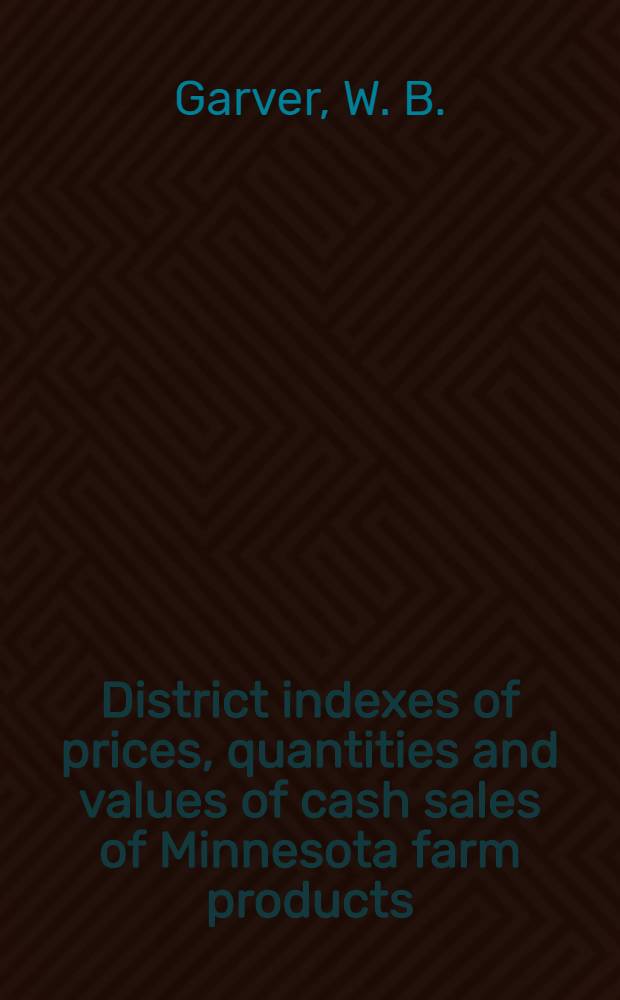 District indexes of prices, quantities and values of cash sales of Minnesota farm products