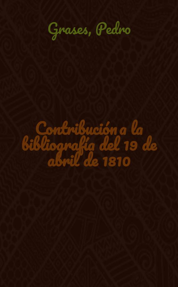 Contribución a la bibliografía del 19 de abril de 1810