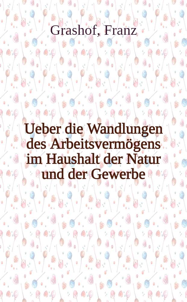 Ueber die Wandlungen des Arbeitsvermögens im Haushalt der Natur und der Gewerbe
