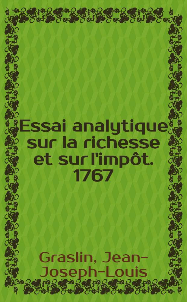 Essai analytique sur la richesse et sur l'impôt. 1767