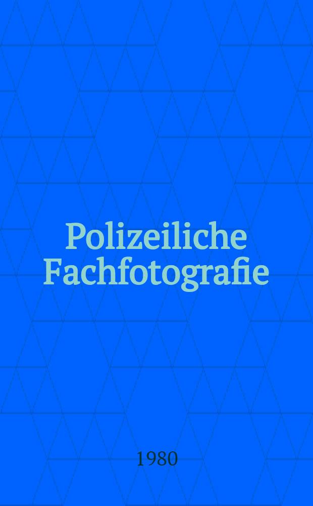 Polizeiliche Fachfotografie : Grundwissen u. Aufnahmetechnik