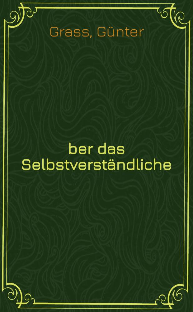 Über das Selbstverständliche : Politische Schriften