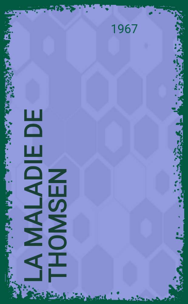 La maladie de Thomsen : &Agrave; propos de trois observations personnelles : Th&egrave;se ..