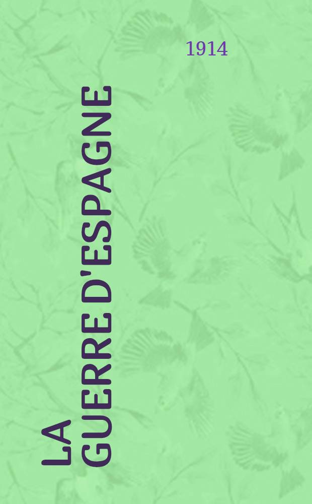 ... La guerre d'Espagne (1807-1813). T. 1 : Octobre 1807-avril 1808