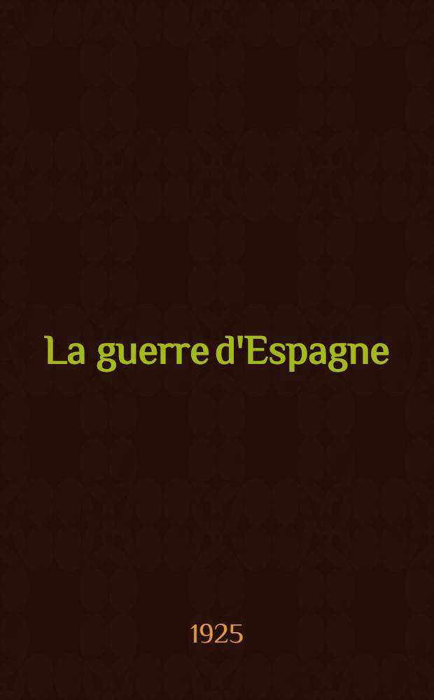 ... La guerre d'Espagne (1807-1813). T. 2