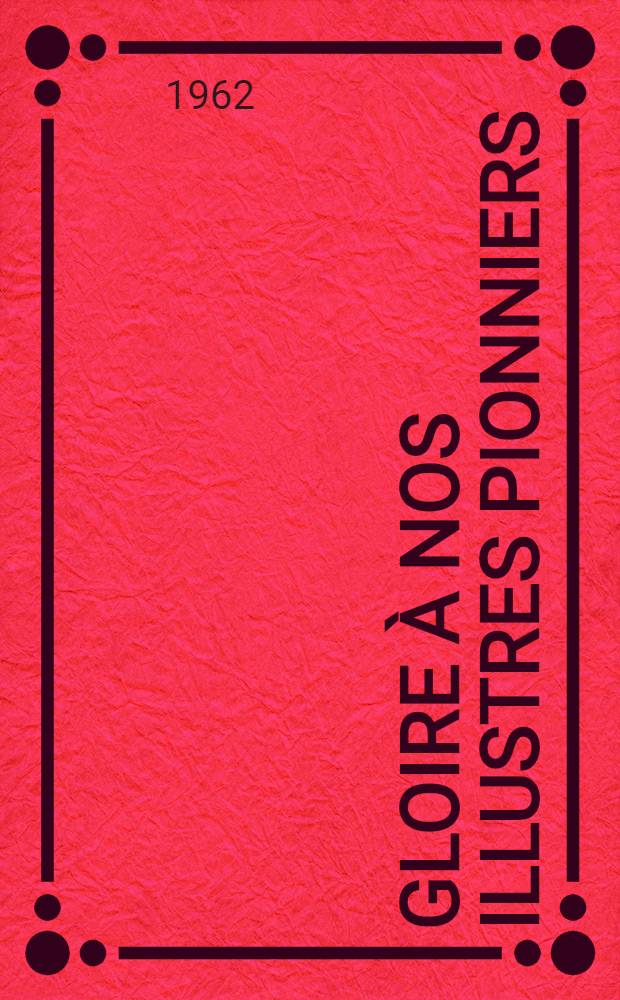 Gloire à nos illustres pionniers : Nouvelles