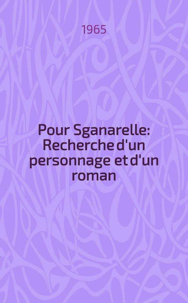 Pour Sganarelle : Recherche d'un personnage et d'un roman