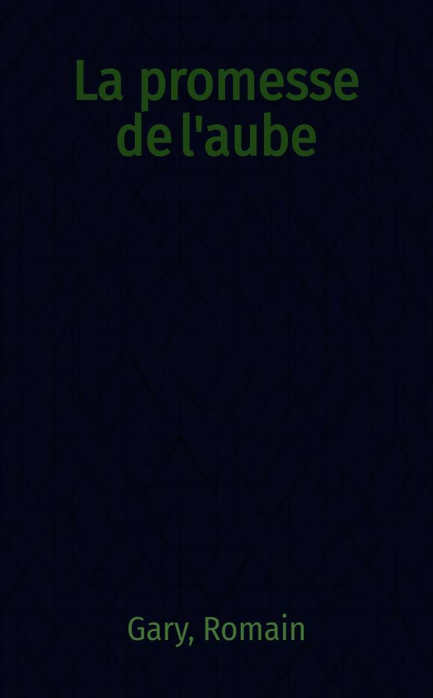 La promesse de l'aube : Roman