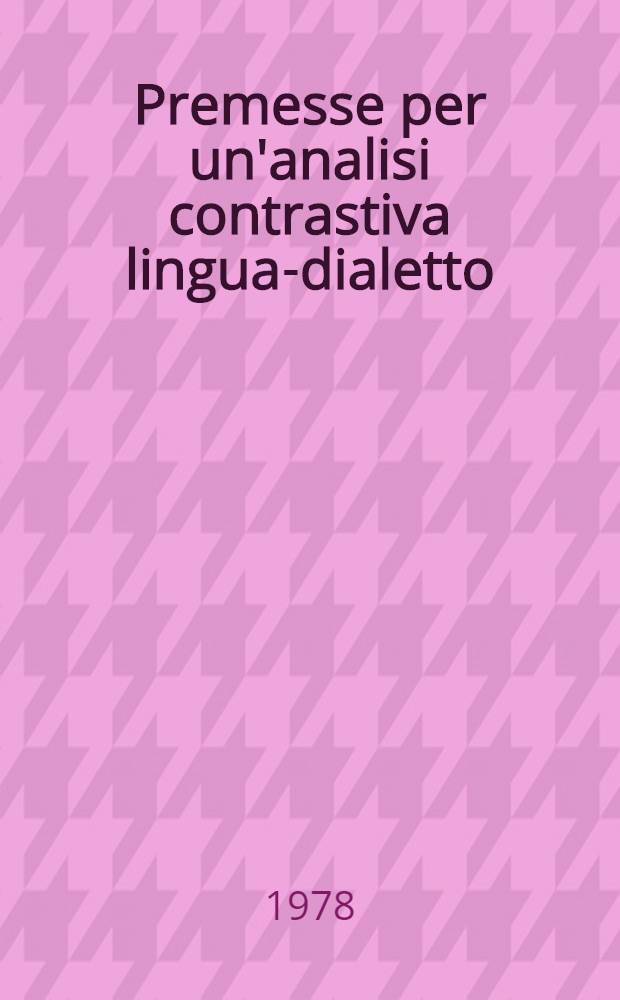 Premesse per un'analisi contrastiva lingua-dialetto : Corso di dialettologia ital., a. accad. 1977-78