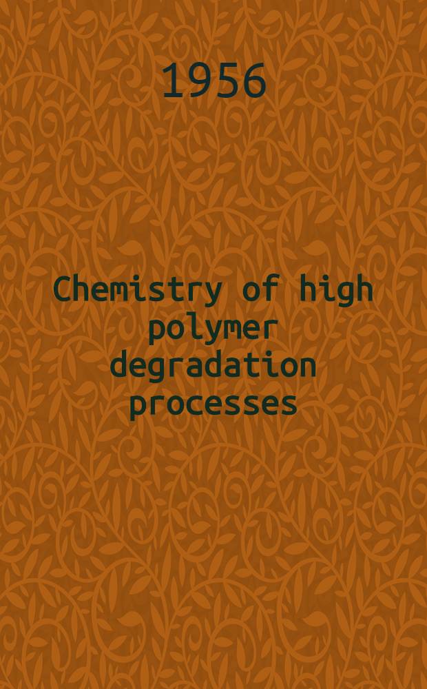 Chemistry of high polymer degradation processes