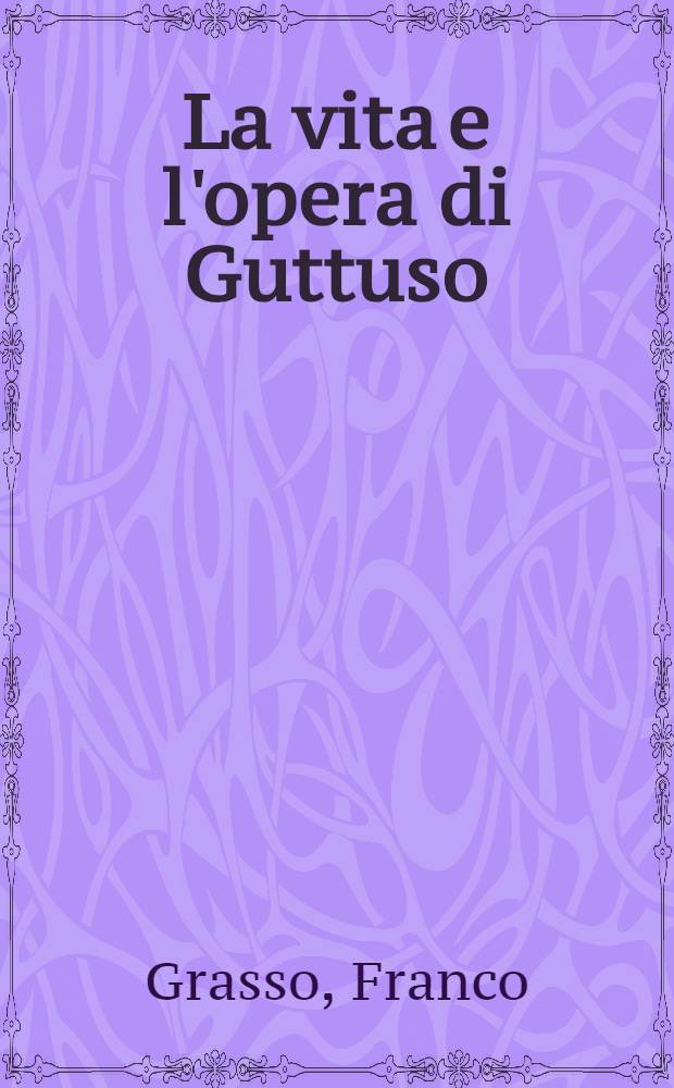 La vita e l'opera di Guttuso