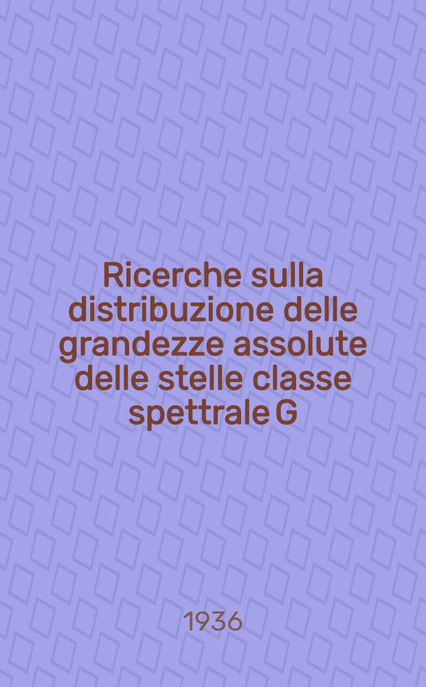 ... Ricerche sulla distribuzione delle grandezze assolute delle stelle classe spettrale G
