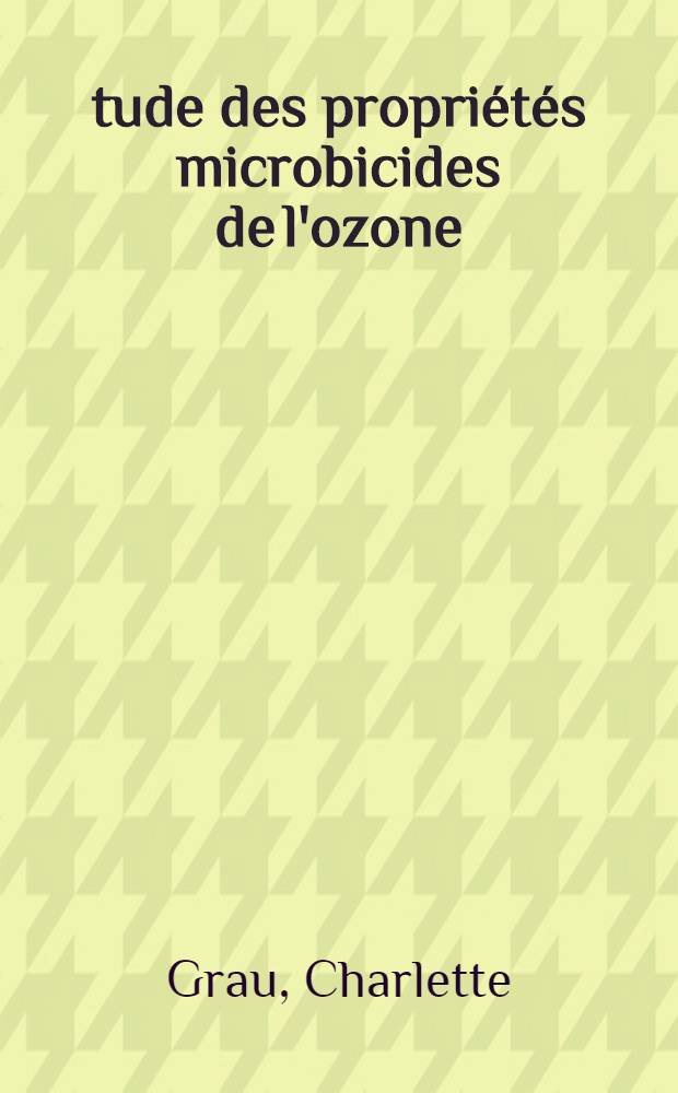 Étude des propriétés microbicides de l'ozone : Thèse ..