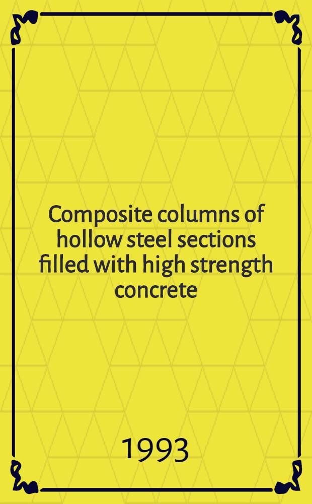 Composite columns of hollow steel sections filled with high strength concrete : Diss.