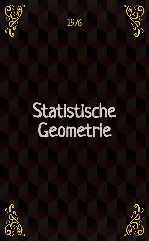Statistische Geometrie : Ein Versuch zur geometrischen Deutung phys. Felder