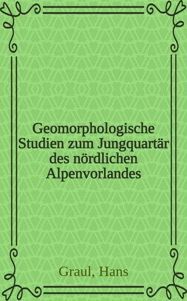 Geomorphologische Studien zum Jungquartär des nördlichen Alpenvorlandes