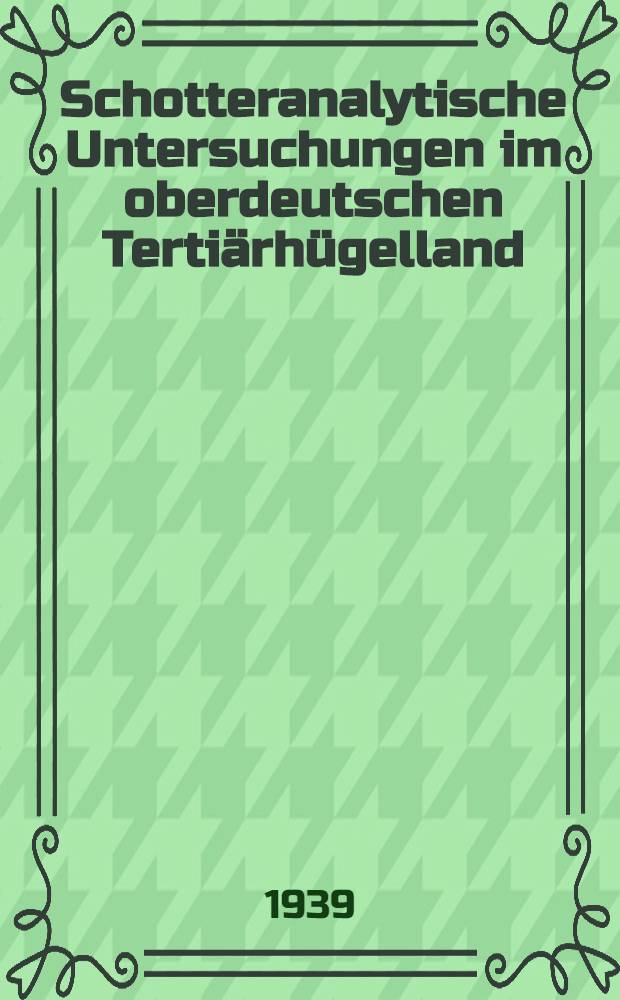 Schotteranalytische Untersuchungen im oberdeutschen Tertiärhügelland