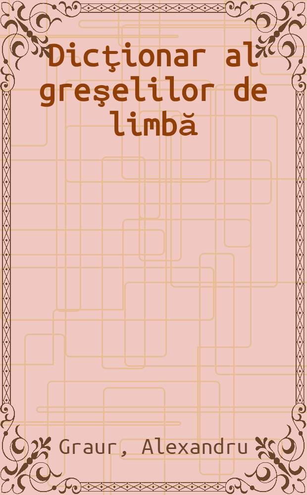 Dicţionar al greşelilor de limbă