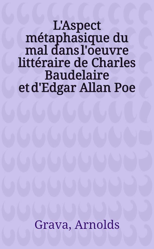 L'Aspect métaphasique du mal dans l'oeuvre littéraire de Charles Baudelaire et d'Edgar Allan Poe