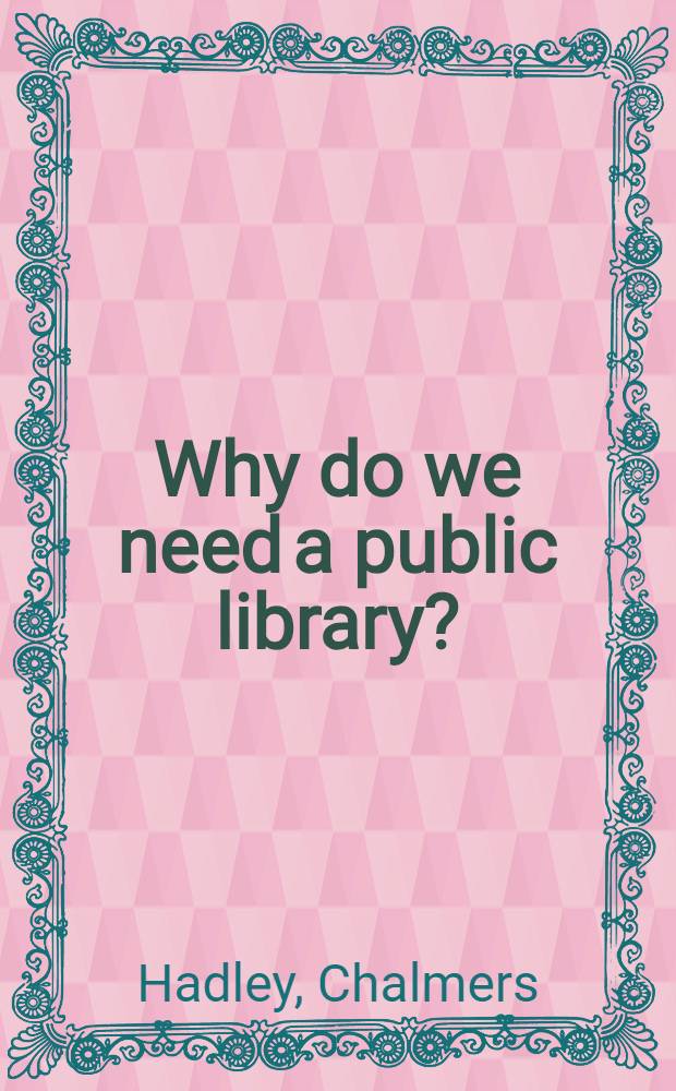 Why do we need a public library? : Material for a library campaign