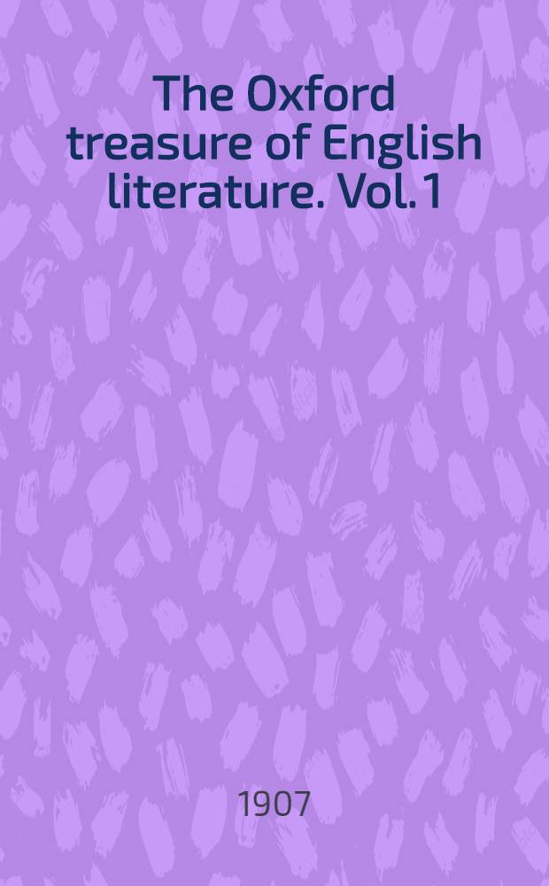 The Oxford treasure of English literature. Vol. 1 : Old English to Jacobean