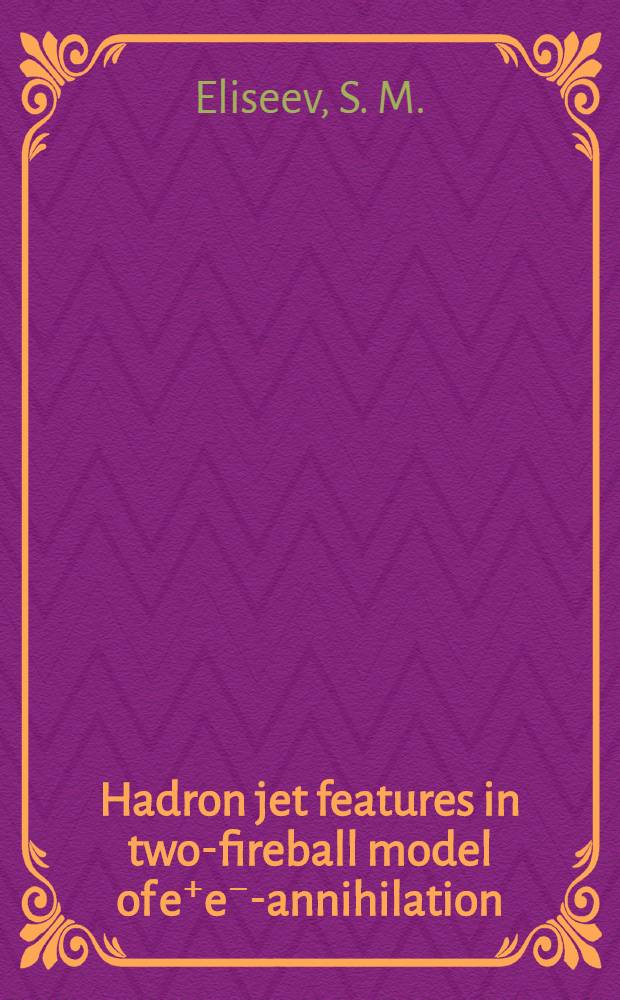 Hadron jet features in two-fireball model of e⁺e⁻-annihilation