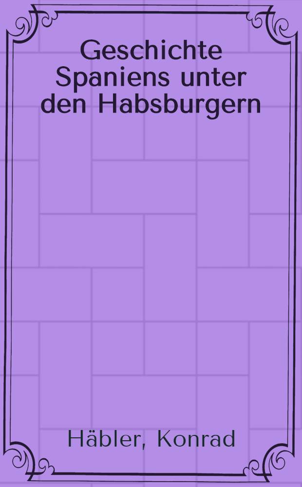 Geschichte Spaniens unter den Habsburgern