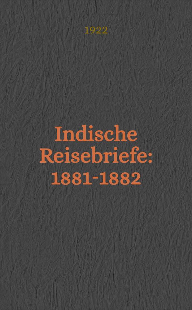 Indische Reisebriefe : 1881-1882