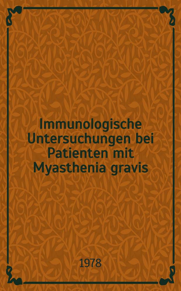 Immunologische Untersuchungen bei Patienten mit Myasthenia gravis : Inaug.-Diss