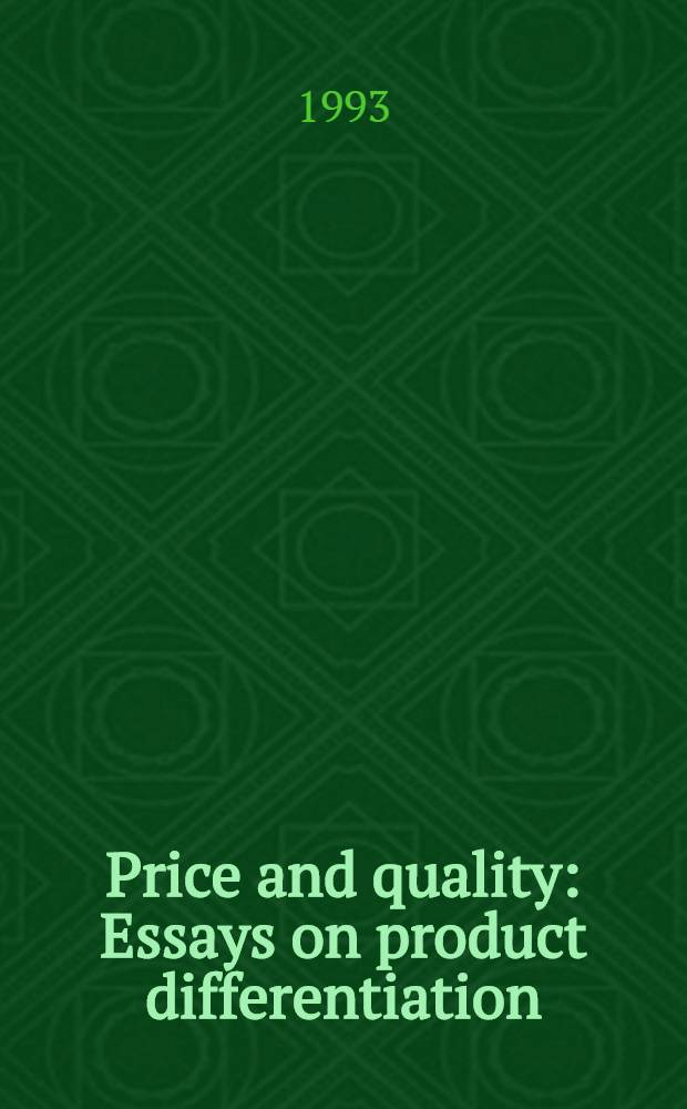 Price and quality : Essays on product differentiation : Diss.