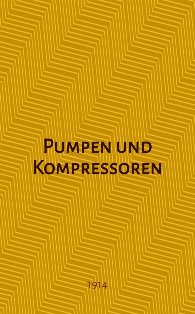 Pumpen und Kompressoren : Handbuch für Berechnung, Entwurf, Bau, Betrieb, Untersuchung und Verbesserung von Pumpen- und Kompressoranlagen. Bd. 1 : Kolbenpumpen und sonstige