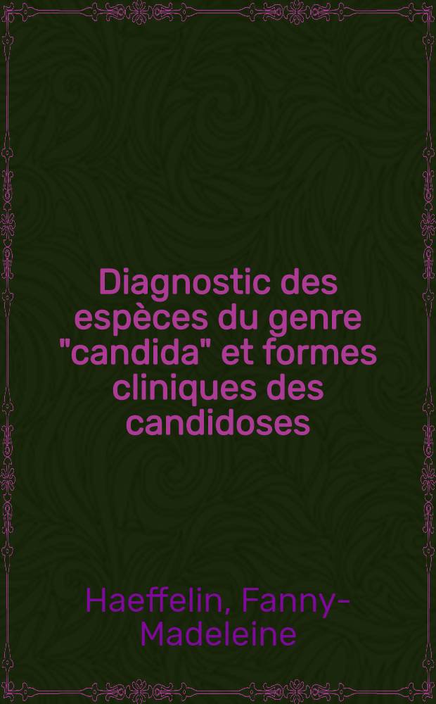 Diagnostic des espèces du genre "candida" et formes cliniques des candidoses : Thèse ..