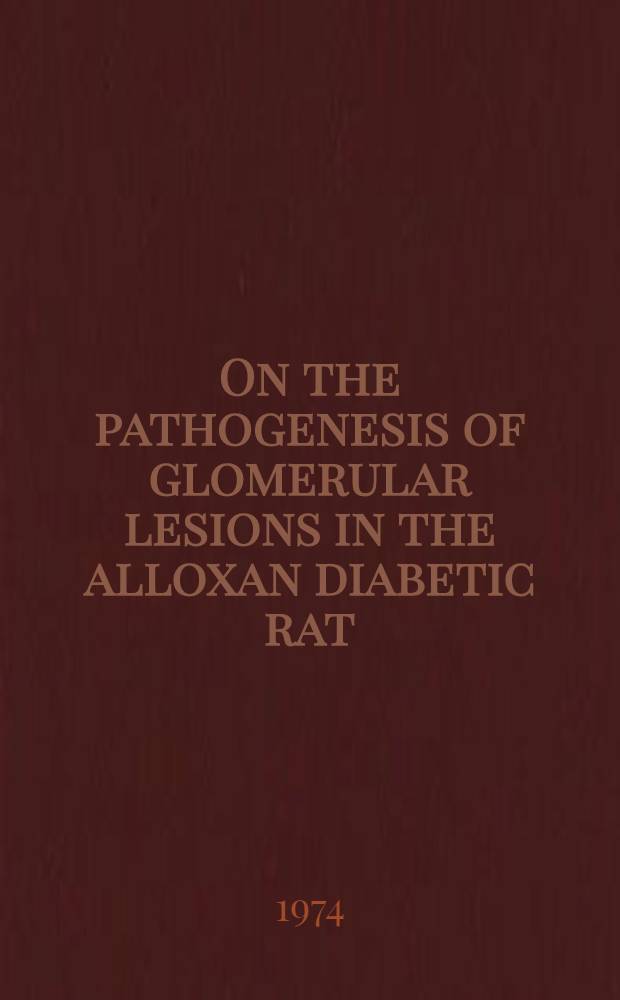 On the pathogenesis of glomerular lesions in the alloxan diabetic rat : A light microscopic, immunofluorescent and ultrastructural study, including the effects of insulin treatment and immunosuppression