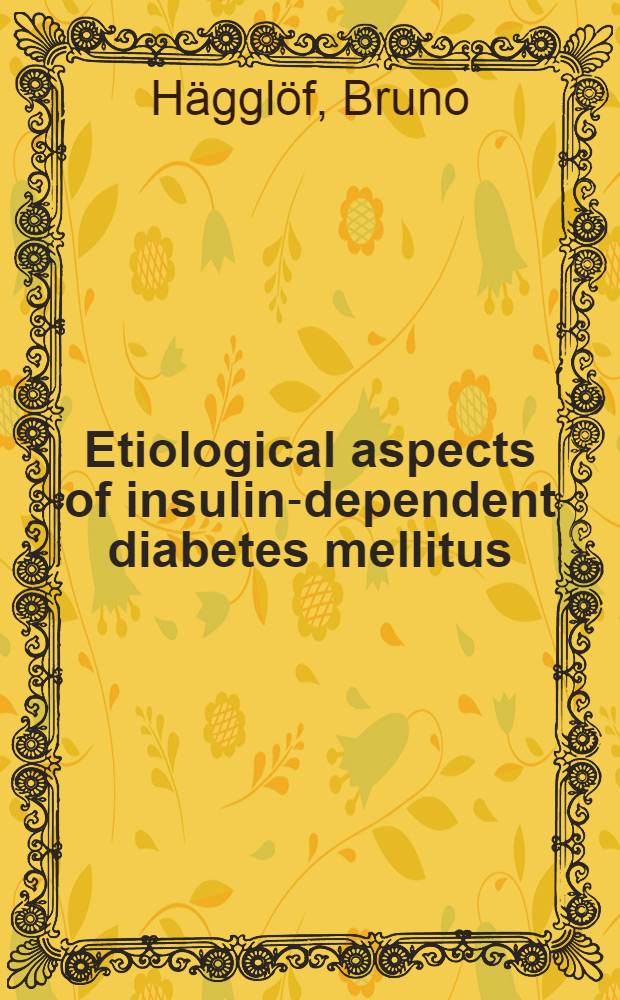 Etiological aspects of insulin-dependent diabetes mellitus (IDDM) in children : An epidemiological, genetic a. immunological study : Akad. avh.