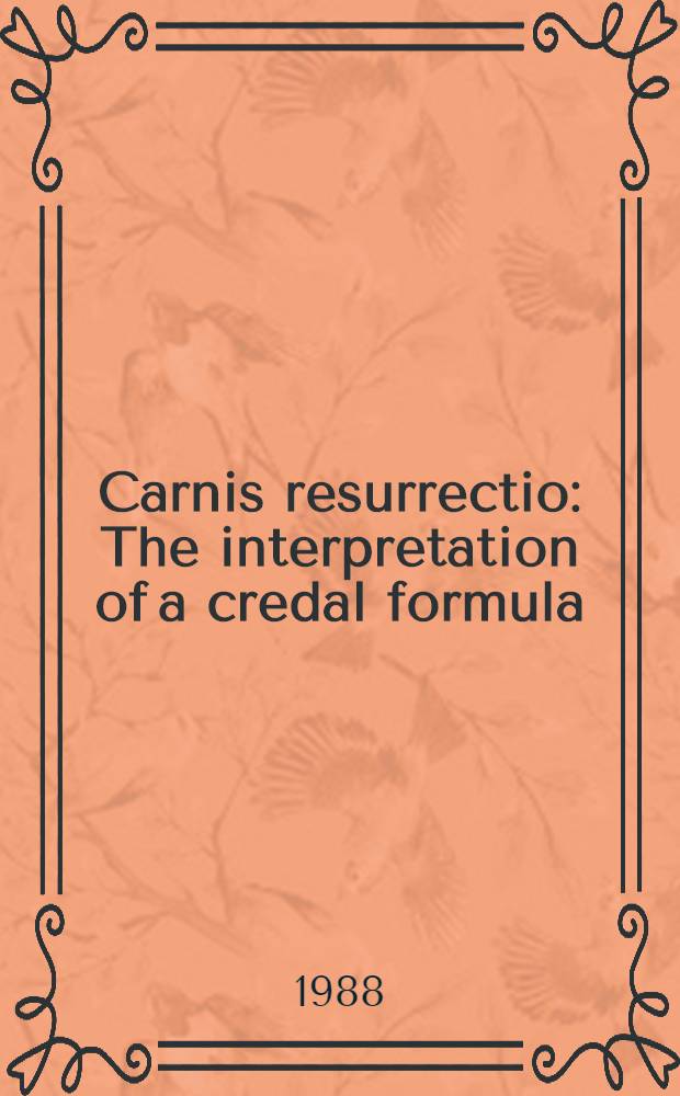 Carnis resurrectio : The interpretation of a credal formula
