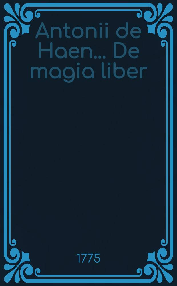 Antonii de Haen ... De magia liber