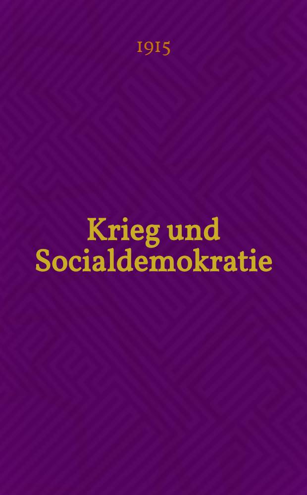 Krieg und Socialdemokratie : Drei Aufs&auml;tze