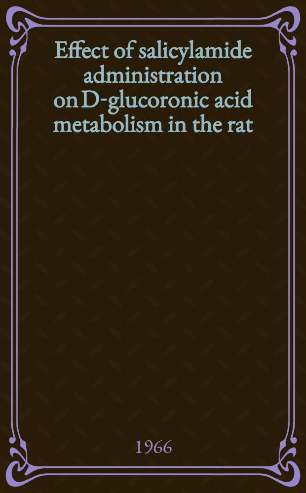 Effect of salicylamide administration on D-glucoronic acid metabolism in the rat