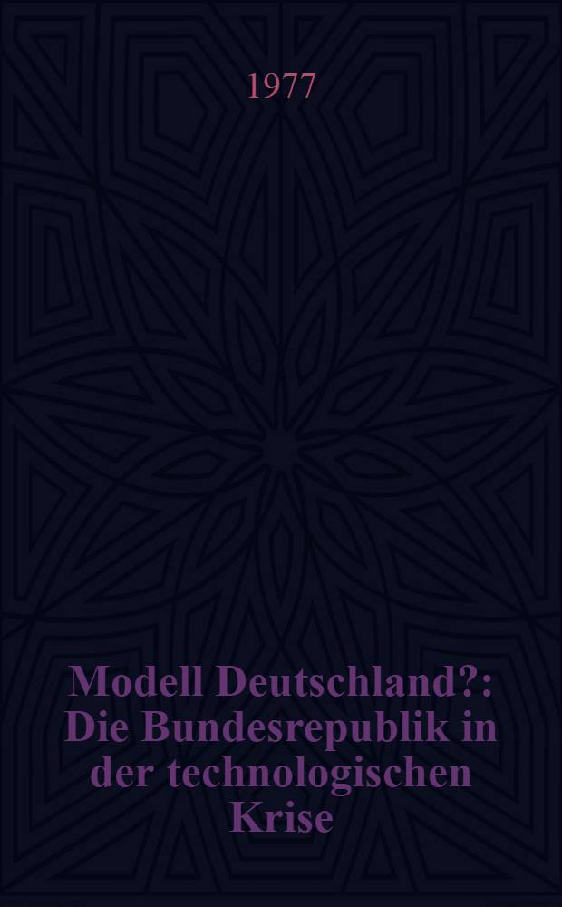Modell Deutschland? : Die Bundesrepublik in der technologischen Krise